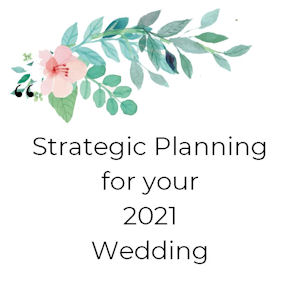 Watercolor spray of flowers with the words
                    Strategic Planning for your 2021 Wedding