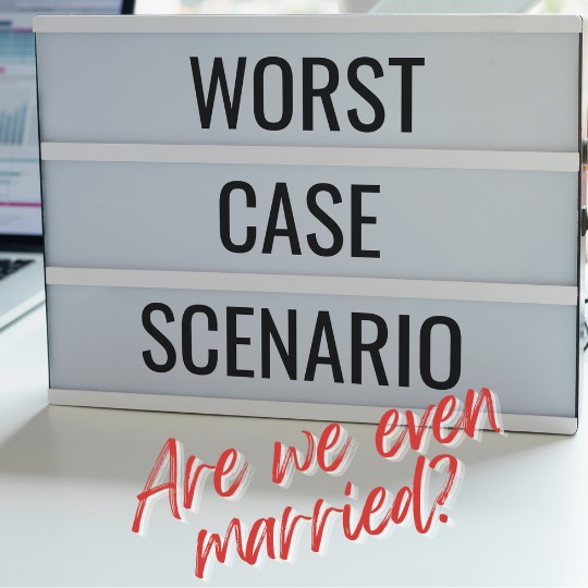 Sign
                      saying Worst Case Scenario. Are we even married?