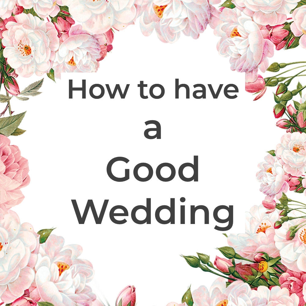 Pink roses
and rosebuds surrounding the words How to have a
good wedding